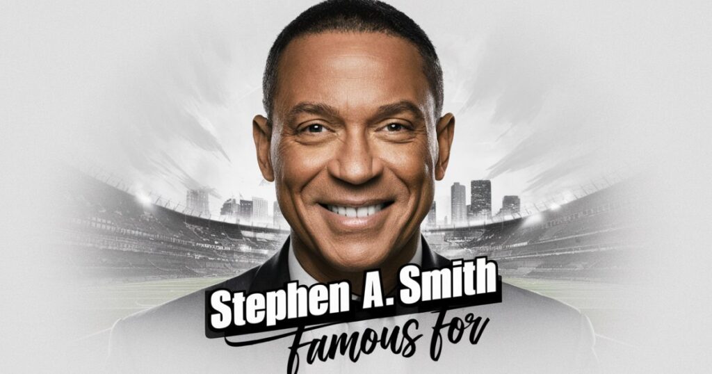 STEPHEN A SMITH FAMOUS FOR